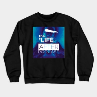 The Life After Podcast Album Cover Crewneck Sweatshirt